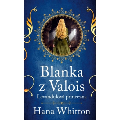 Blanka z Valois – Levandulová princezna - Hana Parkánová-Whitton