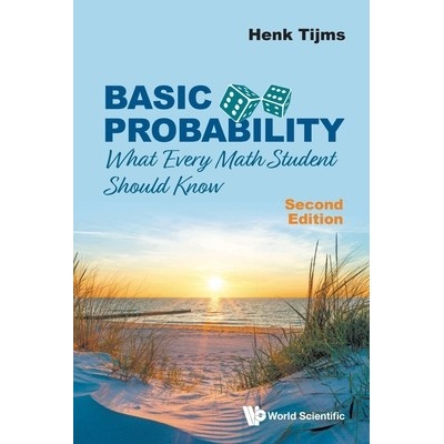 Basic Probability: What Every Math Student Should Know (Second Edition) - Tijms Henk