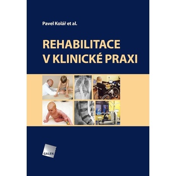 Rehabilitace v klinické praxi, 2. vydání - Pavel Kolář