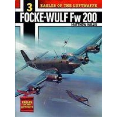 Eagles of the Luftwaffe: Focke-Wulf FW 200 Condor Willis MatthewPaperback