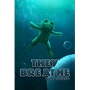 They Breathe