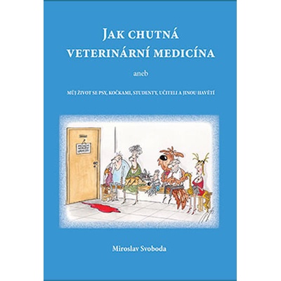 Jak chutná veterinární medicína - Miroslav Svoboda