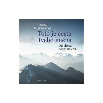 Toto je cesta tvého jména/Oto droga twego imienia - Andrzej Sulima-Suryn