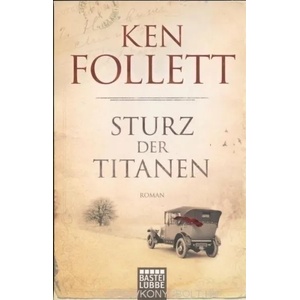 Sturz der Titanen | Ken Follett, Rainer Schumacher, Dietmar Schmidt, Tina Dreher (2012)