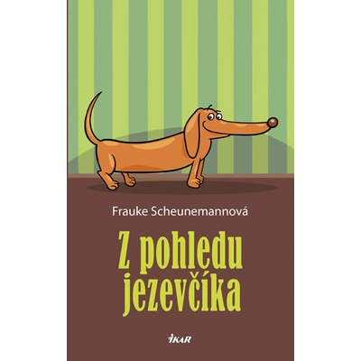 Z pohledu jezevčíka - Frauke Scheunemannová