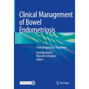Clinical Management of Bowel Endometriosis | Simone Ferrero, Marcello Ceccaroni (2020)