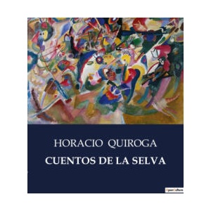 CUENTOS DE LA SELVA | QUIROGA (ISBN: 9791041937486)