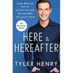 Here & Hereafter: How Wisdom from the Departed Can Transform Your Life Now (ISBN: 9781250796790)