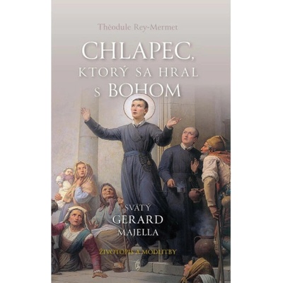 Chlapec, ktorý sa hral s Bohom (3. vydanie) - Theodule Rey-Mermet