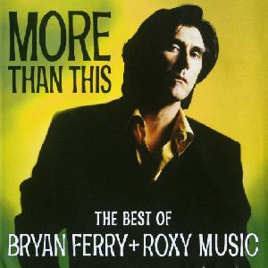 Universal Ferry Bryan + Roxy Music: More Than This: The Best Of Bryan Ferry + Roxy Music - CD (032957)