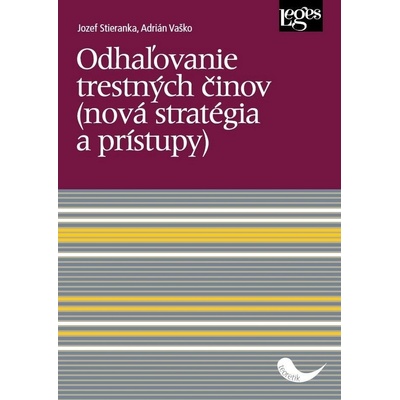 Odhaľovanie trestných činov nová stratégia a prístupy - Jozef Stieranka