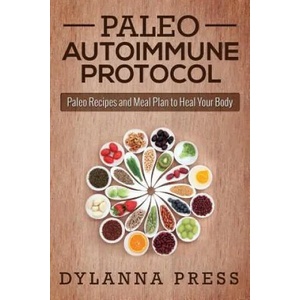 Paleo Autoimmune Protocol | Dylanna Press (ISBN: 9781942268055)