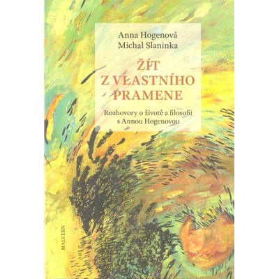 Žít z vlastního pramene MALVERN - Anna Hogenová; Michal Slaninka