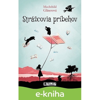 Strážcovia príbehov - Mechthild Gläserová