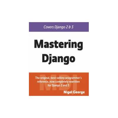 Mastering Django | Nigel George