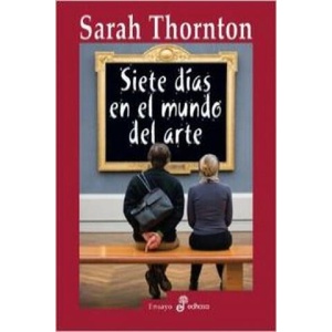 Siete días en el mundo del arte | Sarah Thornton, Laura Wittner (ISBN: 9788435027007)