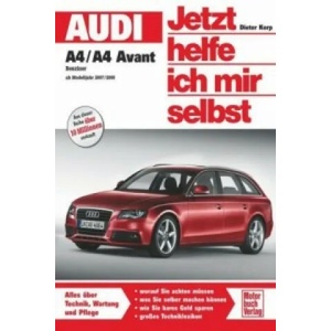 Audi A4 / A4 Avant Benziner (ab Modelljahr 2007/2008) | Dieter Korp (ISBN: 9783613029187)