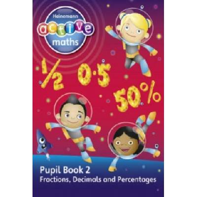 Heinemann Active Maths - Second Level - Exploring Number - Pupil Book 2 - Fractions, Decimals and Percentages