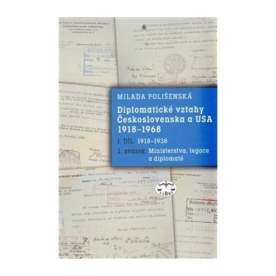 Diplomatické vztahy Československa a USA 1918-1968 - Milada Polišenská