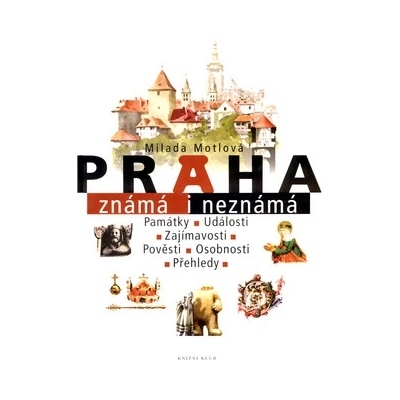 Praha známá i neznámá - Milada Motlová