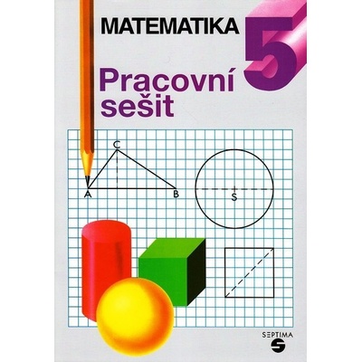 Matematika pro 5. ročník pracovní sešit SEPTIMA