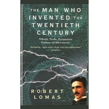 Man Who Invented the Twentieth Century - Lomas Robert