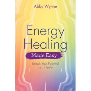 Energy Healing Made Easy | Abby Wynne (ISBN: 9781788172547)