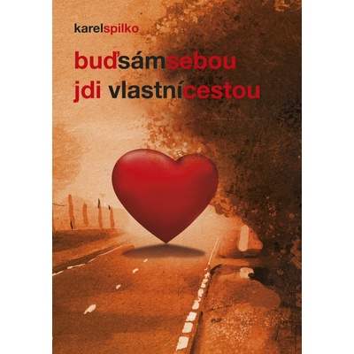 Buď sám sebou, jdi vlastní cestou - Karel Spilko