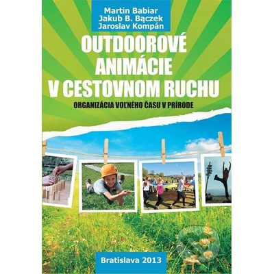 Outdoorové animácie v cestovnom ruchu - Martin Babiar, Jakub B. Baczek, Jaroslav Kompán