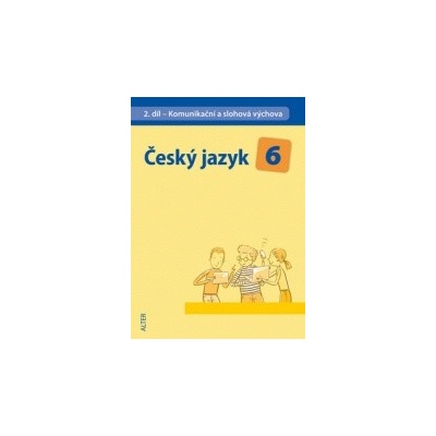 Český jazyk 6 II.díl Komunikační a slohová výchova
