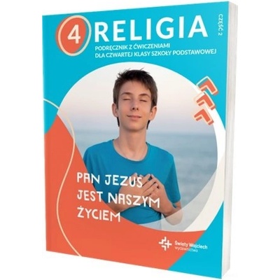 Religia. Szkoła podstawowa klasa 4. Pan Jezus jest naszym życiem. Podręcznik z ćwiczeniami cz.2