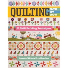 Quilting Row by Row: 27 Skill-Building Techniques White JeanettePaperback