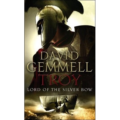 Troy: Lord of the Silver Bow: Lord of the Silver Bow No.1 - D. Gemmell