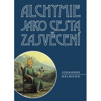 Alchymie jako cesta zasvěcení, 2. vydání - Johannes Helmond