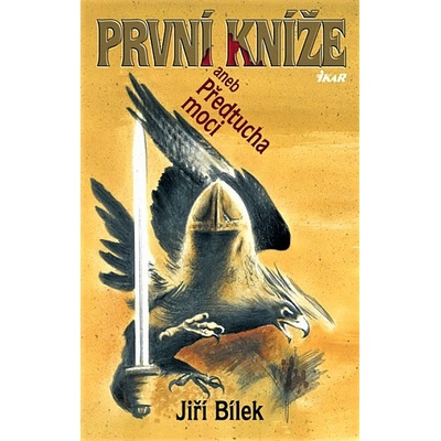 První kníže aneb Předtucha moci - Bílek Jiří