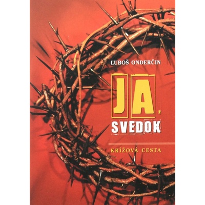 Ja svedok Krížová cesta - Ľuboš Onderčin