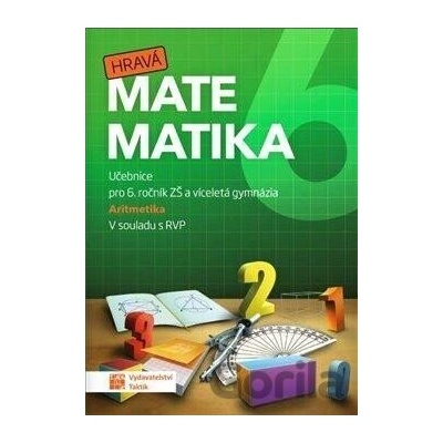 Hravá matematika 6 - Učebnice 1. díl (aritmetika) - Taktik