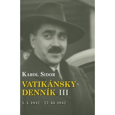 Vatikánsky denník III - Karol Sidor