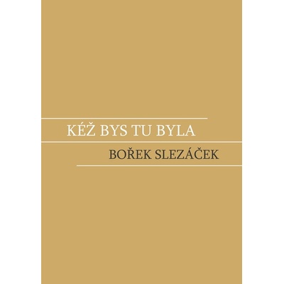 Kéž bys tu byla