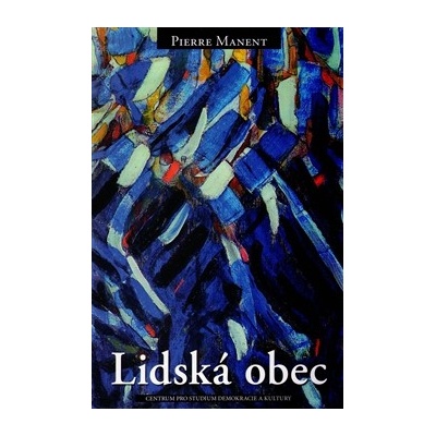 Lidská obec - Pierre Manent