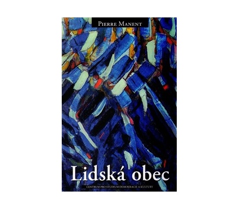 Lidská obec - Pierre Manent