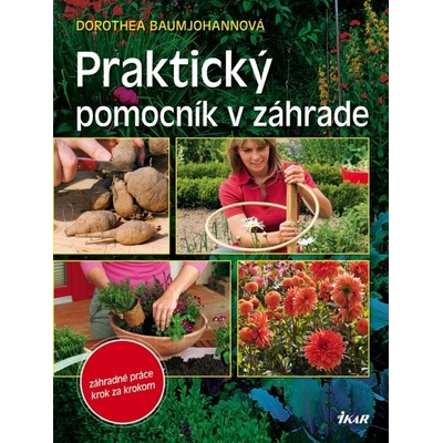 Praktický pomocník v záhrade - Baumjohannová Dorothea