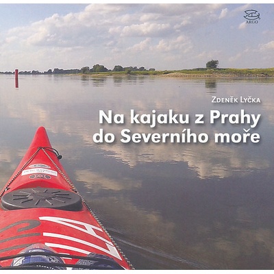 Na kajaku z Prahy do Severního moře Lyčka Zdeněk