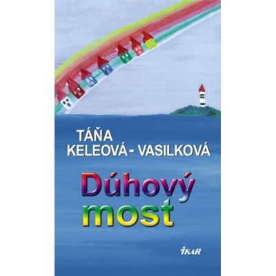 Dúhový most - Táňa Keleová-Vasilková