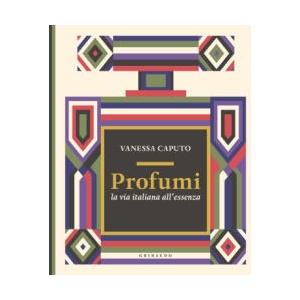 Profumi. La via italiana all'essenza | Vanessa Caputo (2024)