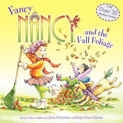 Fancy Nancy and the Fall Foliage | Jane O'Connor, Robin Preiss Glasser