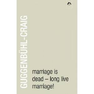 Marriage Is Dead - Long Live Marriage! | Adolf Guggenbuhl-Craig (ISBN: 9780882145945)