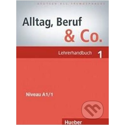 Alltag, Beruf, Co. 1 - metodická příručka k 1. dílu A1/1