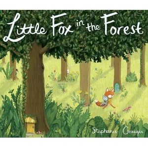 Little Fox in the Forest | Stephanie Graegin, Stephanie Graegin (ISBN: 9780553537895)