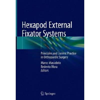 Hexapod External Fixator Systems | Marco Massobrio, Redento Mora